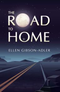 Title: The Road to Home, Author: Ellen Gibson-Adler