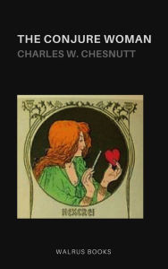 Title: The Conjure Woman, Author: Charles W. Chesnutt