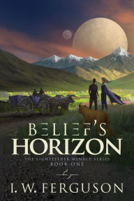 Title: Belief's Horizon, Author: I. W. Ferguson