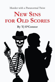 Title: New Sins for Old Scores, Author: TJ O'Connor