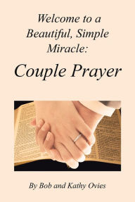 Title: Welcome to a Beautiful, Simple Miracle: Couple Prayer, Author: Bob Ovies