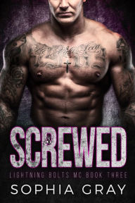 Title: Screwed (Book 3), Author: Sophia Gray