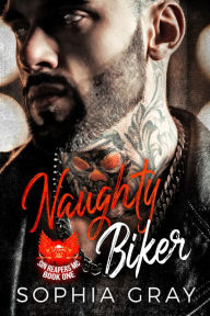 Title: Naughty Biker (Book 1), Author: Sophia Gray