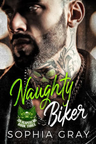 Title: Naughty Biker (Book 3), Author: Sophia Gray