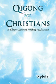 Title: Qigong for Christians, Author: Sylvia