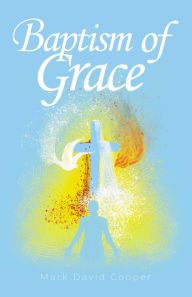 Title: Baptism of Grace, Author: Mark David Cooper