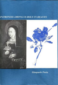 Title: Patronees among us holy in heaven :S. Rose of Viterbo: script- biography, Author: Gianpaolo Furia