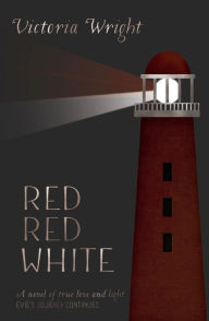Title: Red, Red, White: A Novel of True Love and Light, Author: Victoria Wright