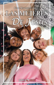 Title: Las mujeres de Jesus., Author: Elvia Martinez Carrillo