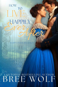 Title: How to Live Happily Ever After, Author: Bree Wolf