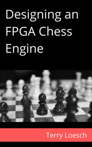 Title: Designing an FPGA Chess Engine, Author: Terry Loesch