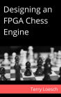 Designing an FPGA Chess Engine