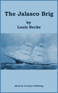 Title: The Jalasco Brig and Other Tales of the Sea, Author: Louis Becke