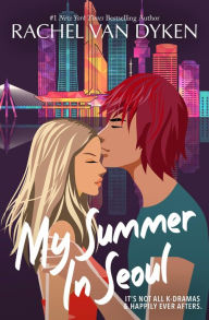 Title: My Summer in Seoul, Author: Rachel Van Dyken