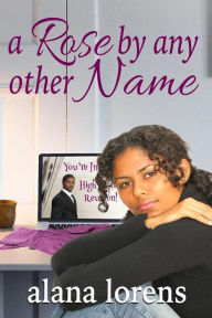 Title: A Rose by Any Other Name, Author: Alana Lorens