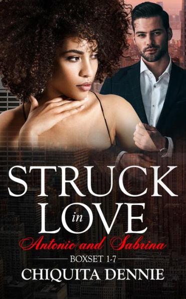 Antonio and Sabrina Struck In Love Boxset 1-7: A Forbidden Possessive Dark Mafia Romance