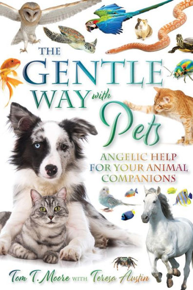 The Gentle Way with Pets: Angelic Help for Your Animal Companions