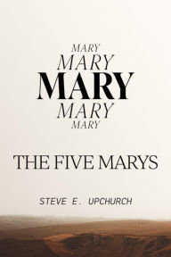 Title: The Five Marys, Author: Steve Upchurch