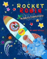 Title: ROCKET ROBIN BUBBLES CHRISTMAS, Author: Andy Vitolo