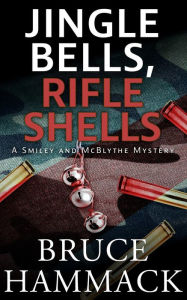 Title: Jingle Bells, Rifle Shells: A clean read whodunit detective mystery, Author: Bruce Hammack