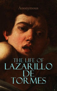 Title: The Life of Lazarillo de Tormes, Author: Anonymous