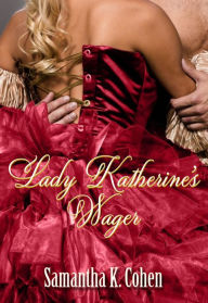 Title: Lady Katherine's Wager, Author: Samantha Cohen