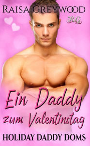 Title: Ein Daddy zum Valentinstag, Author: Raisa Greywood