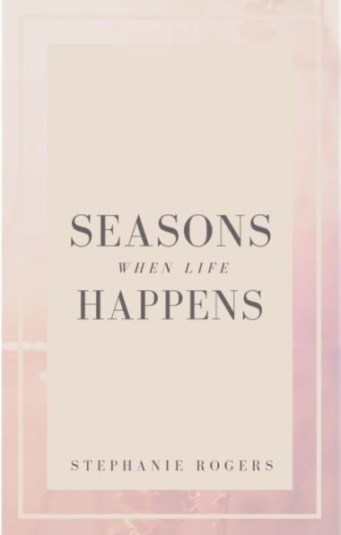 Seasons: When Life Happens