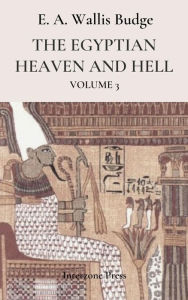 Title: Egyptian Heaven And Hell Volume III, Author: E. A. Wallis Budge