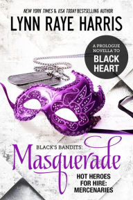 Title: Masquerade: A Black Heart Prologue, Author: Lynn Raye Harris