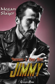 Title: Jimmy (Summon a Bad Boy 1), Author: Megan Slayer