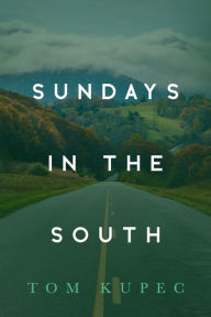 Title: Sundays in the South, Author: Tom Kupec