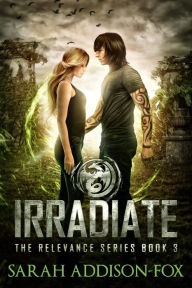 Title: Irradiate: A Young Adult Dystopian Romance, Author: Sarah Addison-fox