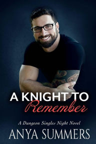 Title: A Knight To Remember, Author: Anya Summers