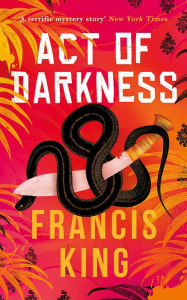 Title: Act of Darkness, Author: Francis King