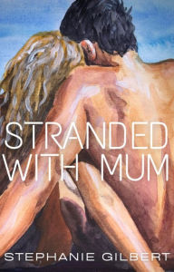 Title: Stranded with Mum, Author: Stephanie Gilbert