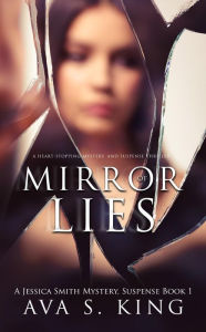 Title: Mirror of Lies: A Thriller, Mystery, Suspense, Author: Ava S. King