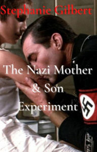 Title: The Nazi Mother and Son Experiment, Author: Stephanie Gilbert
