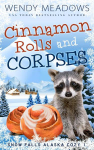 Title: Cinnamon Rolls and Corpses, Author: Wendy Meadows