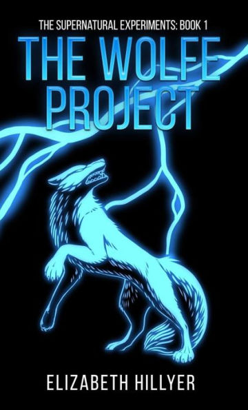 The Wolfe Project: The Supernatural Experiments: Book 1