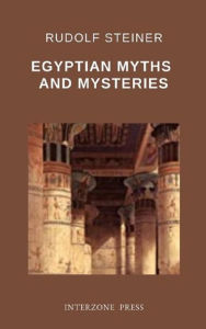 Title: Egyptian Myths and Mysteries, Author: Rudolf Steiner