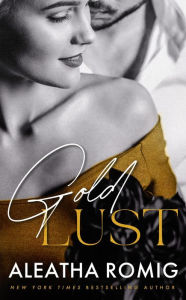 Free ebooks download portal Gold Lust 9781956414219 by Aleatha Romig