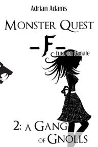 Title: Monster Quest F futa on female 2: A Gang of Gnolls, Author: Adrian Adams