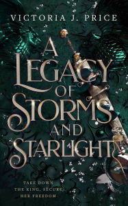 Title: A Legacy of Storms and Starlight, Author: Victoria J. Price