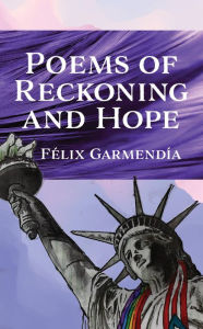 Title: Poems of Reckoning and Hope, Author: Felix Garmendia