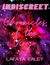 Title: Indiscreet: Chronicles of The Virgo, Author: Lakaya Ealey