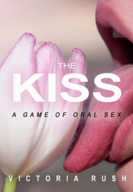 Title: The Kiss: A Game of Oral Sex ( Lesbian Bisexual Erotica ), Author: Victoria Rush