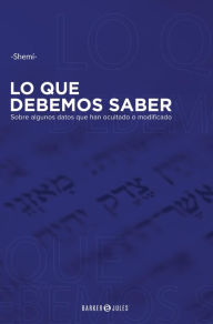 Title: Lo que debemos saber: Sobre algunos datos que han ocultado o modificado, Author: - Shemi -