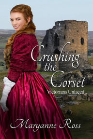 Title: Crushing the Corset, Author: Maryanne Ross