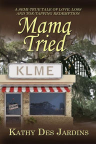 Title: Mama Tried, Author: Kathy Des Jardins